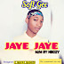 Fresh Music || DOWNLOAD & STREAM Soft Gee - Jaye Jaye (M&M. Neczy)