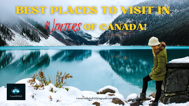 Best Places To Visit Canada In Winters