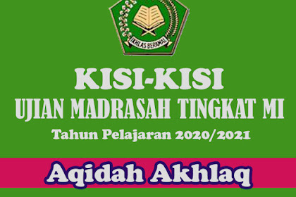 Kisi-Kisi Ujian Madrasah Mata Pelajaran Aqidah Akhlaq Jenjang MI Tahun Pelajaran 2020-2021