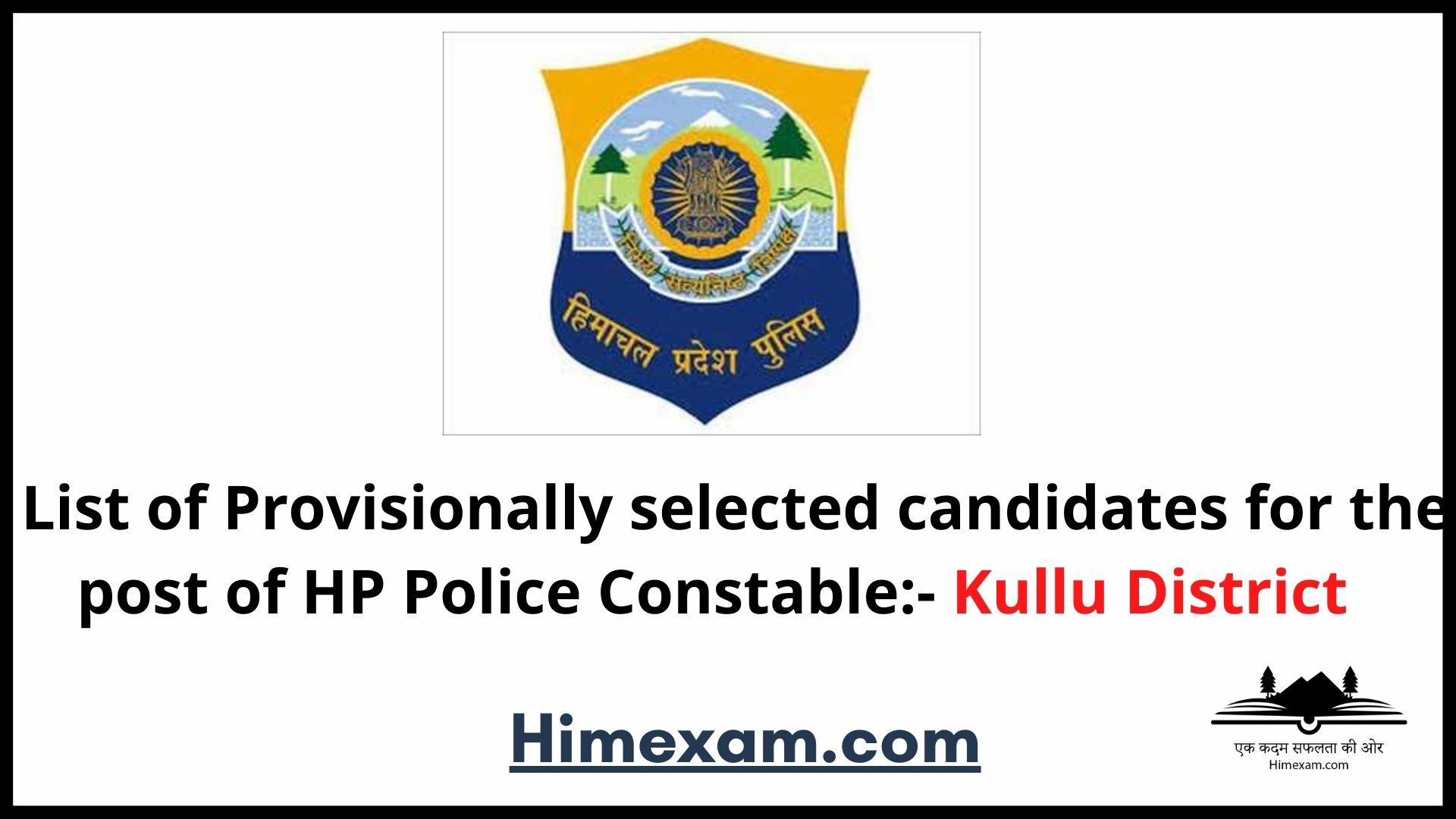 List of Provisionally selected candidates for the post of HP Police Constable:- Kullu District