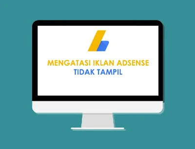 Cara Mengatasi Iklan Adsense Tidak Tampil Di Blog