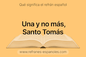 Refrán Español - Una y no más, Santo Tomás