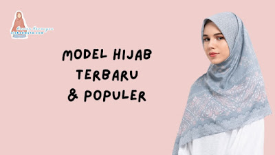 Hijab terbaru dan populer yang bisa kamu pilih