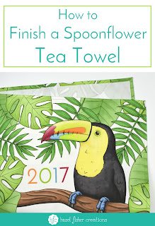 How to Finish a Spoonflower Tea Towel sewing tutorial Toucan Tea Towel Calendar design by Hazel Fisher Creations