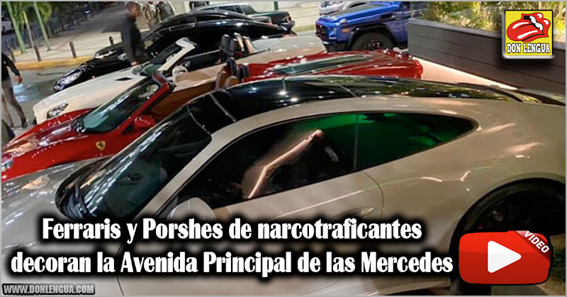 Ferraris y Porshes de narcotraficantes decoran la Avenida Principal de las Mercedes