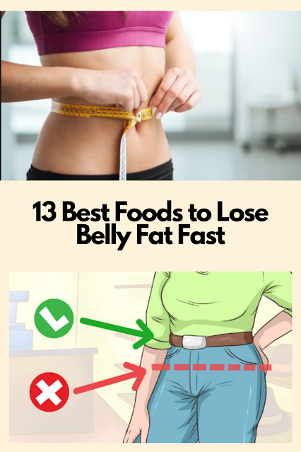 13 Best Foods to Lose Belly Fat Fast