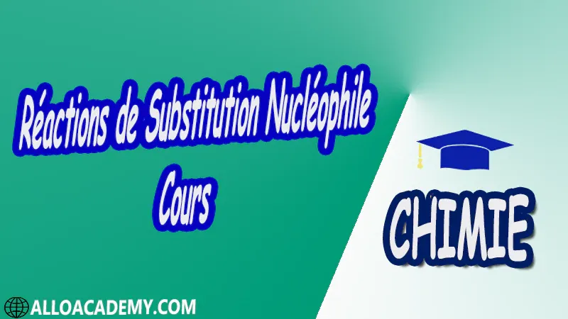 Réactions de Substitution Nucléophile - Cours pdf ( Chimie Organique Fonctionnelle )