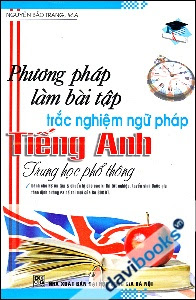 Phương Pháp Làm Bài Tập Trắc Nghiệm Ngữ Pháp Tiếng Anh Trung Học Phổ Thông - Nguyễn Bảo Trang