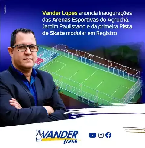 Vander Lopes anuncia inaugurações das Arenas Esportivas do Agrochá, Jardim Paulistano e da primeira Pista de Skate modular em Registro-SP