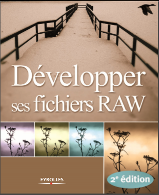 Developpez ses fichiers RAW - Volker Gilbert - Eyrolles