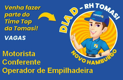 DIA D Tomazi com vagas para Motoristas, Conferente e Op de empilhadeira em Novo Hamburgo