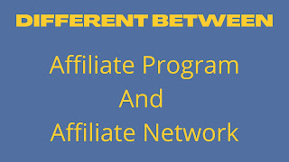 The different between affiliate marketing and affiliate network