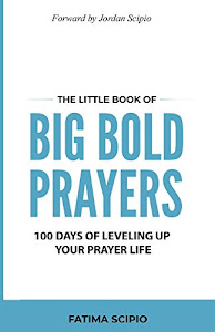 The Little Book of Big Bold Prayers: 100 Days of Leveling Up Your Prayer Life
