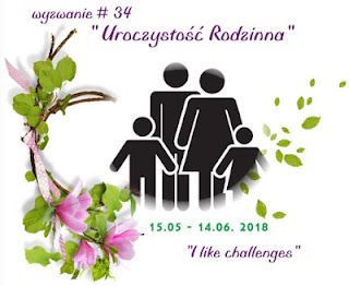 http://like-chellenges.blogspot.com/2018/05/wyzwanie-34-uroczystosc-rodzinna.html