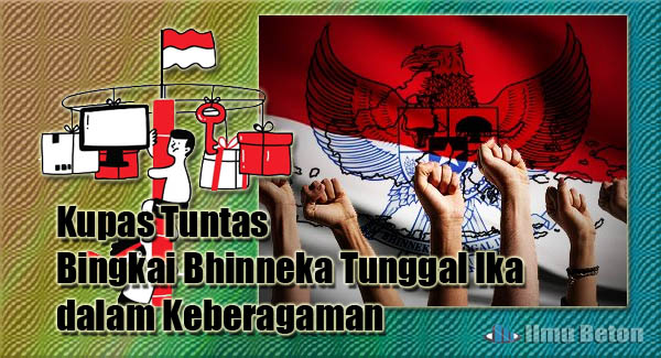 Kupas Tuntas Bingkai Bhinneka Tunggal Ika dalam Keberagaman