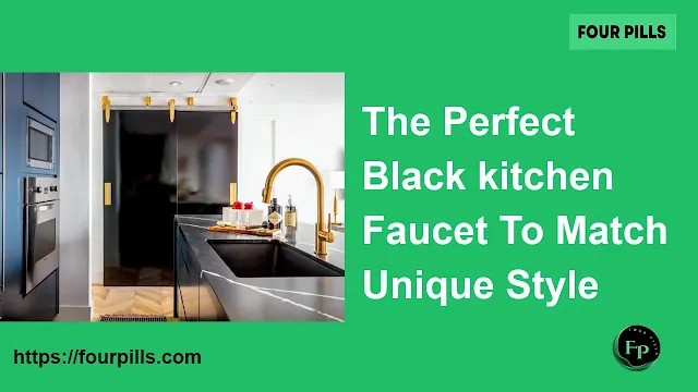 What The Perfect Black kitchen Faucet To Match Your Unique Style
