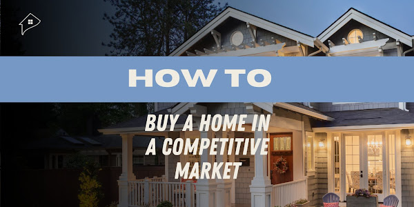 How to Buy a Home in a Competitive Market