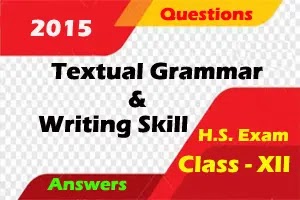 Textual Grammar and Writing Skill  – (H.S. Exam – 2015)