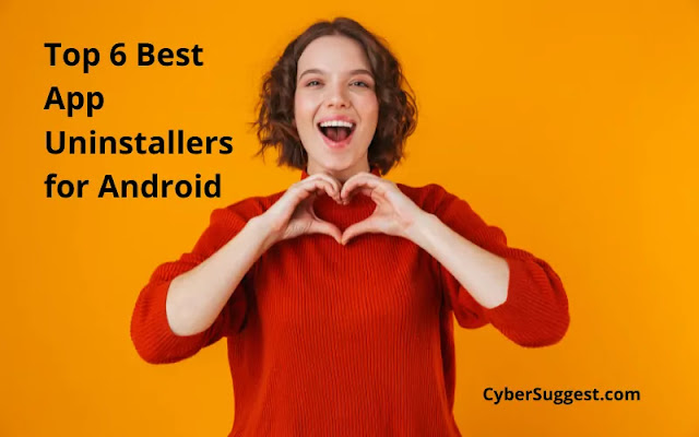 6 Best App Uninstallers for Android