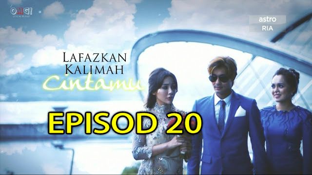 LAFAZKAN KALIMAH CINTAMU EPISOD 20