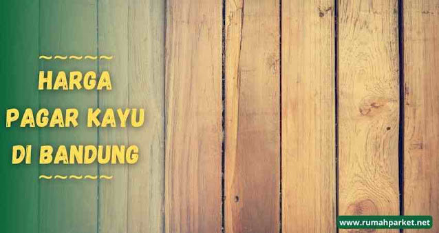 Harga pagar kayu bandung