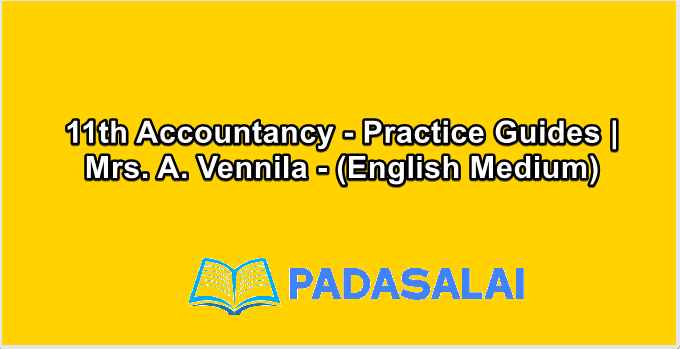 11th Accountancy - Practice Guides |  Mrs. A. Vennila - (English Medium)