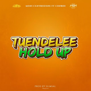 AUDIO | Moni Centrozone Ft Conboi cannabino – Tuendelee/Hold Up Mp3 (Audio Download)