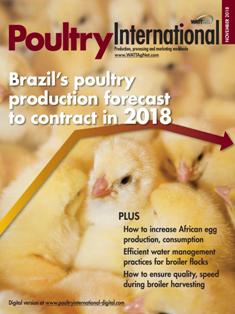 Poultry International - November 2018 | ISSN 0032-5767 | TRUE PDF | Mensile | Professionisti | Tecnologia | Distribuzione | Animali | Mangimi
For more than 50 years, Poultry International has been the international leader in uniquely covering the poultry meat and egg industries within a global context. In-depth market information and practical recommendations about nutrition, production, processing and marketing give Poultry International a broad appeal across a wide variety of industry job functions.
Poultry International reaches a diverse international audience in 142 countries across multiple continents and regions, including Southeast Asia/Pacific Rim, Middle East/Africa and Europe. Content is designed to be clear and easy to understand for those whom English is not their primary language.
Poultry International is published in both print and digital editions.