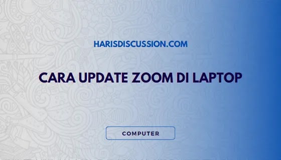 Cara Update Zoom di Laptop