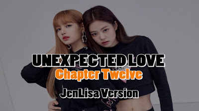 Unexpected Love Chapter 12 - (A JenLisa FF Story)