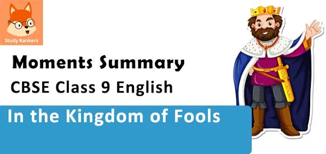 Summary of In the Kingdom of Fools Class 9 English Moments with Hindi Summary