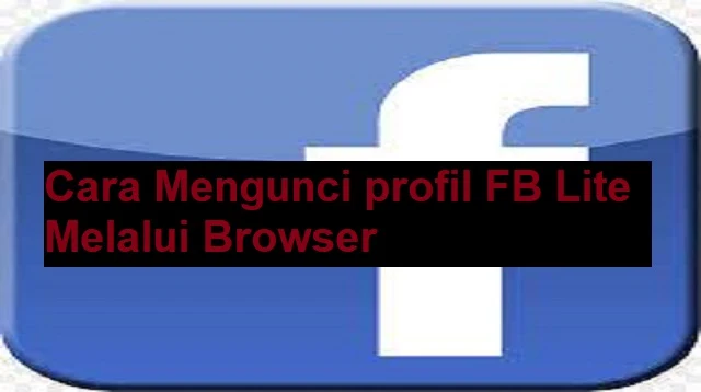 Cara Mengunci profil FB Lite