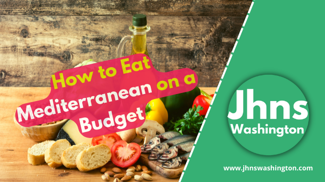 How to Eat Mediterranean on a Budget