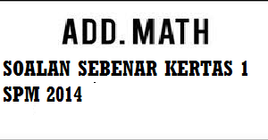 Contoh Soalan Add Math Kertas 1 Tingkatan 4 - Resepi Book c