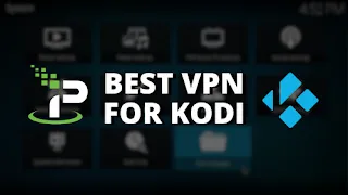 Best VPN for Kodi