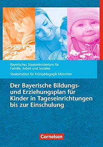 Bildungs- und Erziehungspläne: Der Bayerische Bildungs- und Erziehungsplan für Kinder in Tageseinrichtungen bis zur Einschulung: Buch