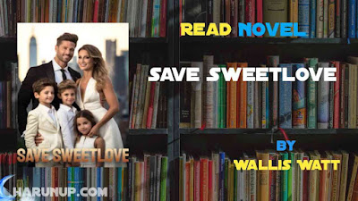 Read Save Sweetlove Novel Full Episode
