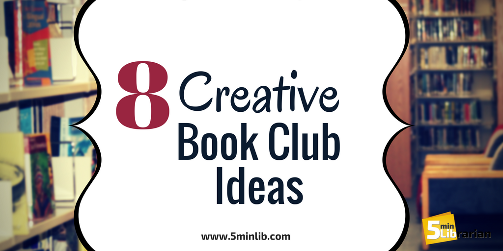 5 Minute Librarian 8 Creative Book Club Ideas