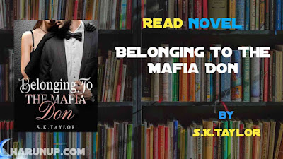 Read Belonging To The Mafia Don Novel Full Episode