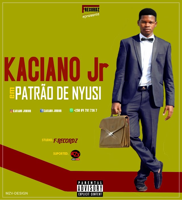 Kaciano Jr - Patrão de Nyusi (Prod. By F-Recordz & Facebeatz) [2018]