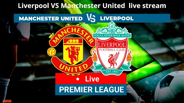 ليفربول ضد مانشستر يونايتد بث مباشر 2023 ( Liverpool VS Manchester United )