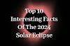 Top 10 Interesting Facts Of The 2024 Solar Eclipse