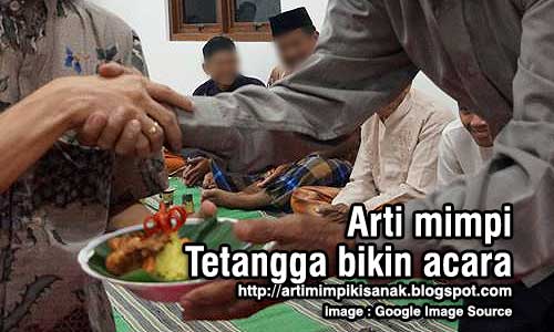 Arti mimpi tetangga ngadain acara