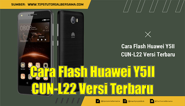 Cara Flash Huawei Y5II CUN-L22 Versi Terbaru