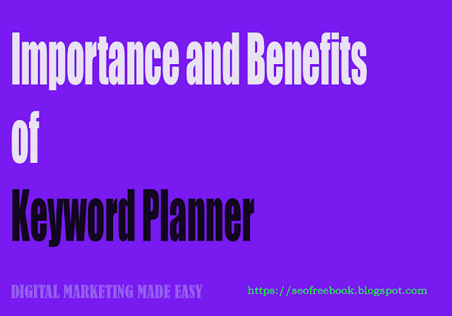 Importance and Benefits of Keyword Planner
