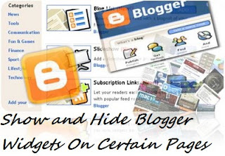 How to Show and Hide Blogger Widgets On Certain Pages