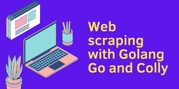 Web scraping with Golang – Go and Colly