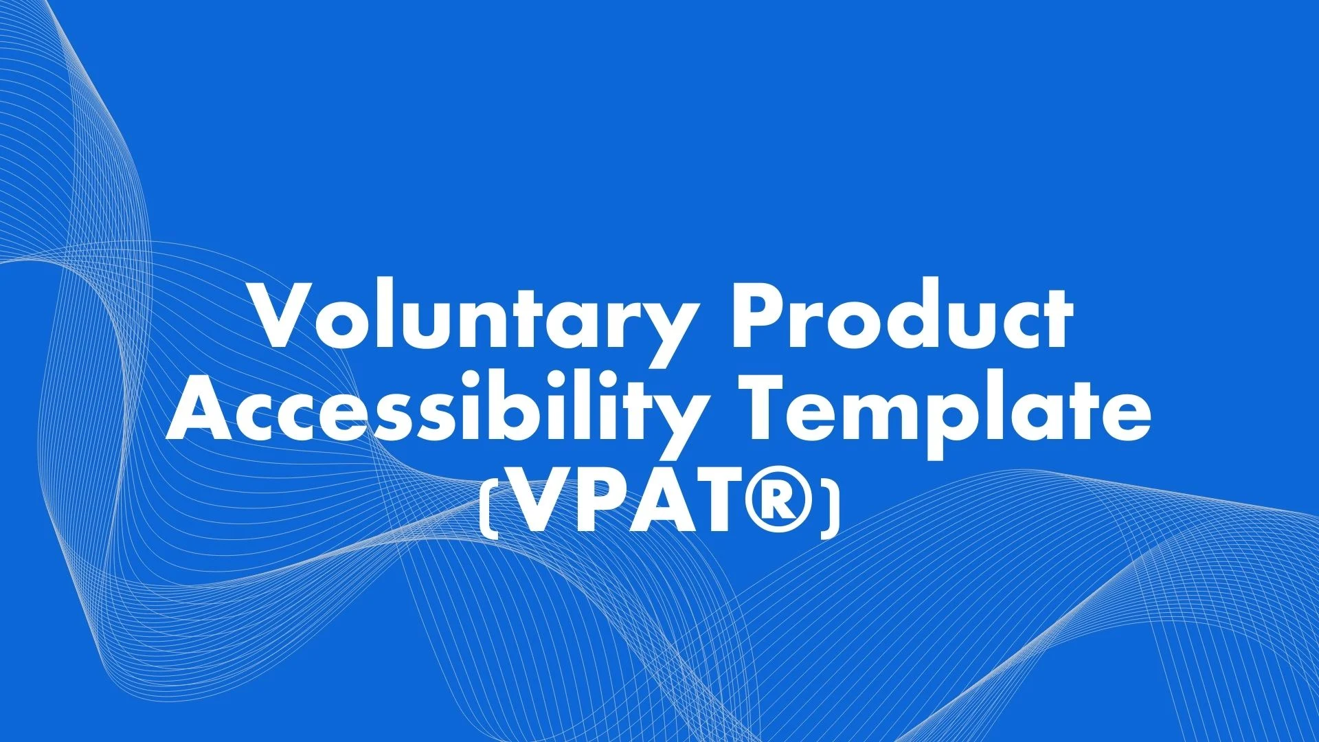 Voluntary Product Accessibility Template (VPAT®)