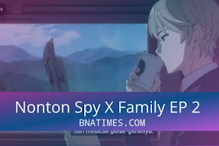 Link Nonton Spy X Family Episode 2 Sub Indo