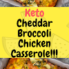 Keto Cheddar Broccoli Chicken Casserole!!!
